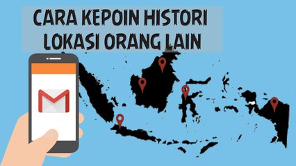 Cara Mengetahui Histori Lokasi Orang Lain Lewat Google Mail