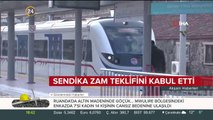 Sendika zam teklifini kabul etti