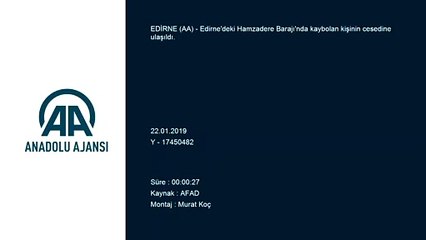 Hamzadere Barajı'nda kaybolan kişinin cesedi bulundu - EDİRNE