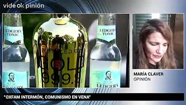 VideOKpinión María Claver: Oxfam Intermón, comunismo en vena