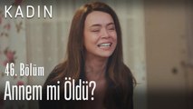 Annem mi öldü? - Kadın 46. Bölüm