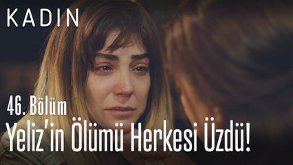 Yeliz'in ölümü herkesi üzdü... - Kadın 46. Bölüm