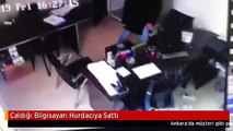 Çaldığı Bilgisayarı Hurdacıya Sattı