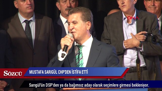 Mustafa Sarıgül CHP’den istifa etti
