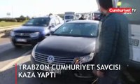 Trabzon Cumhuriyet Savcısı kaza yaptı