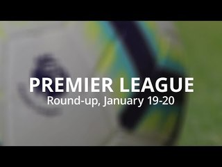 Premier League Weekend Round-Up - January 19-20 - Liverpool Stay Top As City Keep Up The Chase