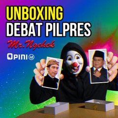 Unboxing Debat Capres | MR. NGEHEK