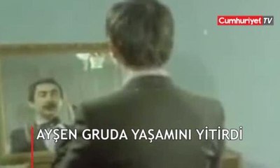 Ayşen Gruda yaşamını yitirdi