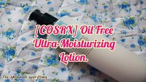 [COSRX] Oil Free Ultra-Moisturizing Lotion.