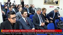 Kocaeli TBB Başkanı Metin Feyzioğlu Hukuk Fakültelerimizi Derleyelim Toparlayalım, Zincirlerimizi...