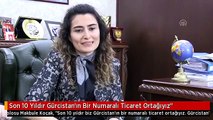 Son 10 Yıldır Gürcistan'ın Bir Numaralı Ticaret Ortağıyız