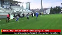 Hazırlık Maçı - Slovan Liberec, Neftçi Bakü'yü 2-1 Yendi