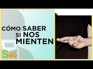 ¿Cómo saber que nos mienten? | Salud180
