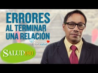 Errores al terminar una relación | Salud180
