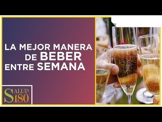 Cuál es la manera más indicada de beber alcohol en la semana | Salud180