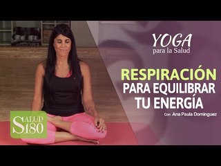 Respiración yogui para equilibrar tu energía | Salud180