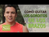 ¿Cómo quitar los gorditos de los brazos? | Salud180