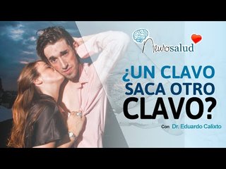 ¿Un clavo saca otro clavo? Cómo superar a mi ex | Salud180