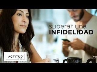 ¿Cómo superar una infidelidad? Parte 1 | ActitudFEM