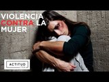 La violencia contra la mujer en nuestra época | ActitudFEM