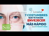 7 costumbres que te hacen envejecer más rápido | Salud180