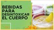 Bebida para eliminar toxinas y desinflamarte | Salud180