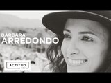 ¿Cómo nació I am here? ¡Bárbara Arredondo nos lo cuenta! | ActitudFEM