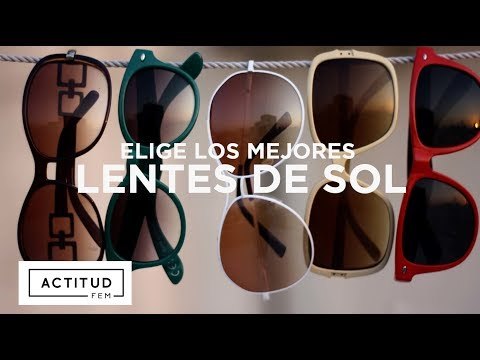 Como escoger los mejores lentes de sol | ActitudFEM