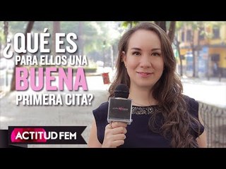¿Qué es para ellos una buena primera cita? | ActitudFem