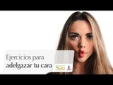 Ejercicios para adelgazar tu cara | Transfórmate | Salud180