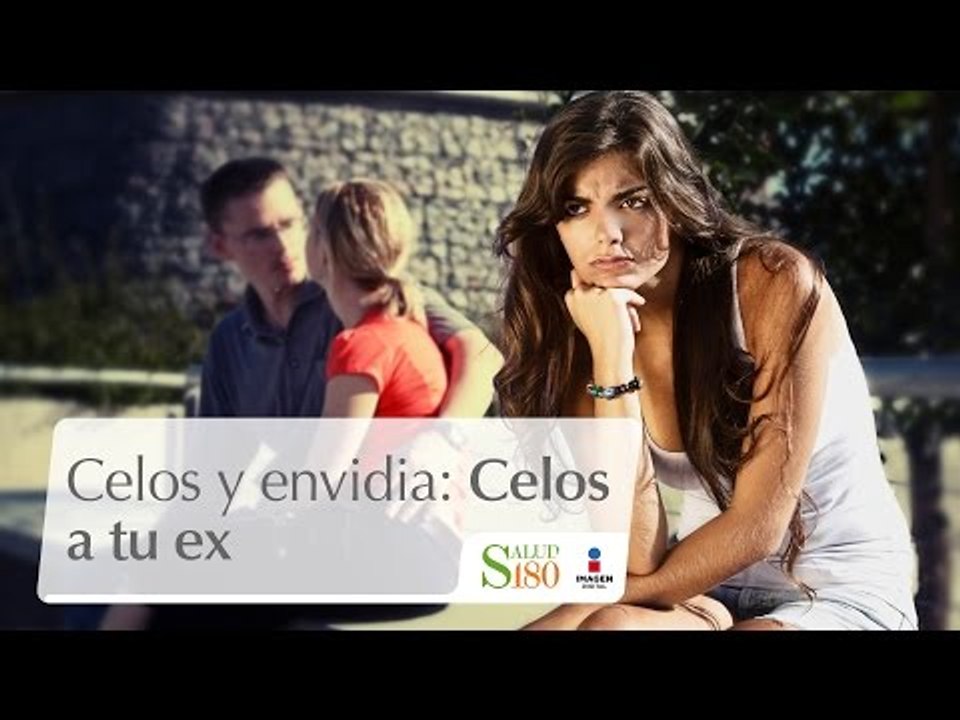 Celos y envidia: Celos a tu ex | Ámate | Salud180