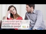 ¿Cómo evitar que la ansiedad afecte tu relación de pareja? | Reflexiona | Salud180