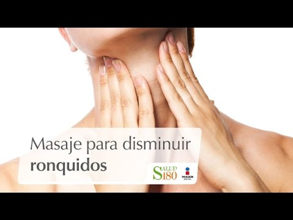 Masaje para disminuir ronquidos | Relájate | Salud180