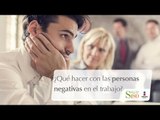 ¿Qué hacer con las personas negativas en el trabajo? | Reflexiona | Salud180