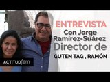 Guten Tag, (Buen día) Ramón: Entrevista con Jorge Ramírez-Suárez y Kristyan Ferrer | ActitudFem