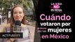 ¿Cuándo empezaron a votar las mujeres en México? | ActitudFem