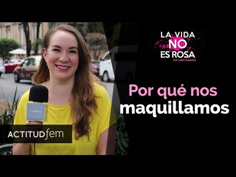 ¿Por qué nos maquillamos las mujeres? |  Actitu...