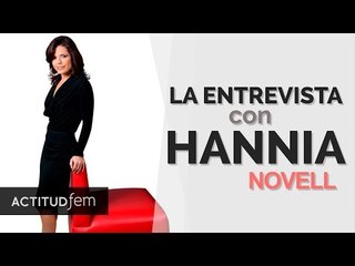 Entrevista exclusiva con Hannia Novell | ActitudFEM