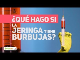 ¿Que hago si la jeringa tiene burbujas? | Salud180