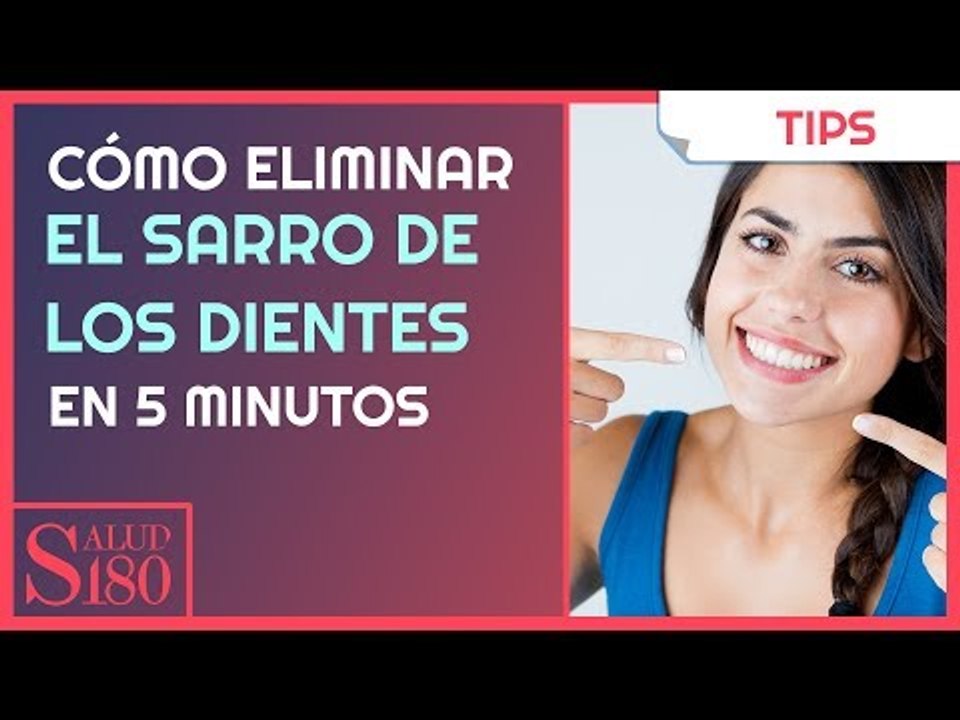 Cómo eliminar el sarro de los dientes en 5 minutos | Salud180