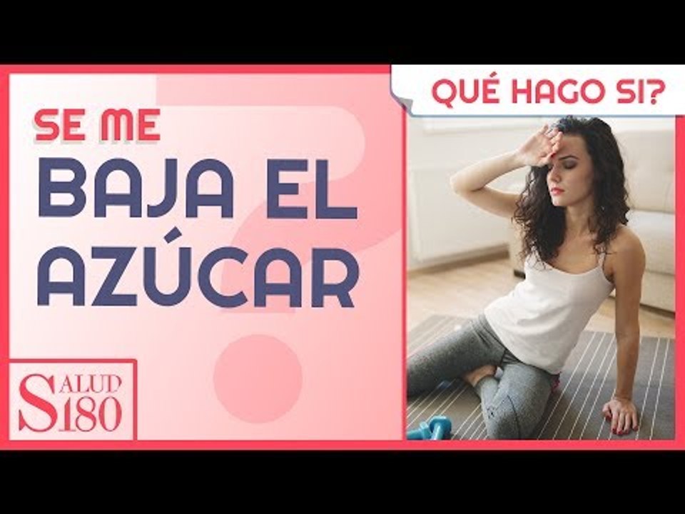 ¿Qué hago si se me baja el azúcar? | Salud180