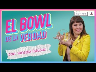 Vanessa Bauche se enfrenta al Bowl de la verdad | Soy Actitud