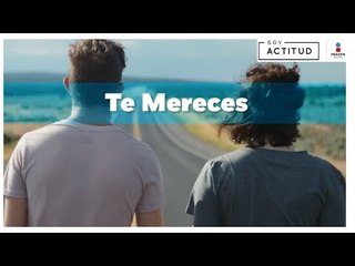 Te Mereces... | Soy Actitud