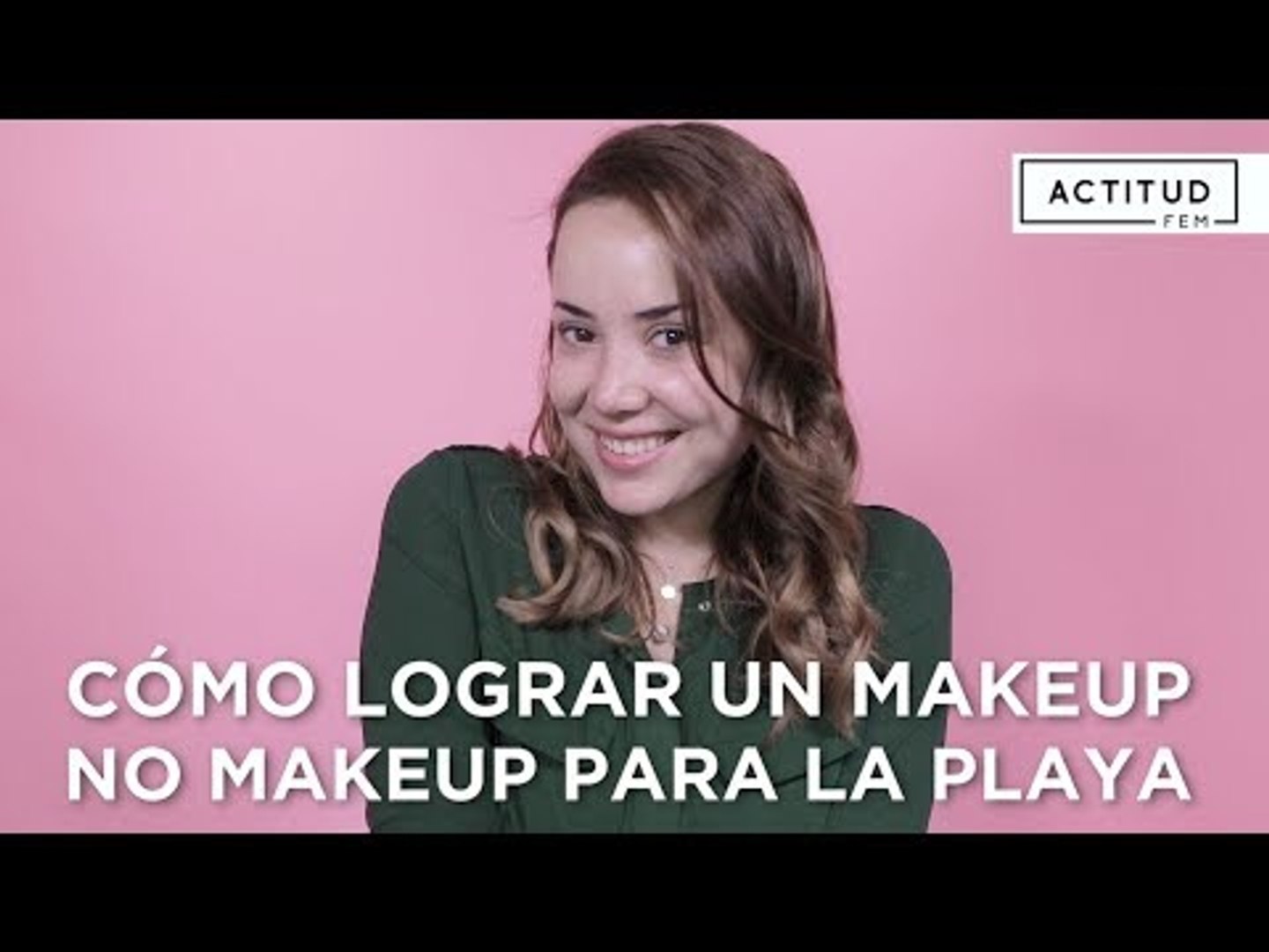 Cómo lograr un Makeup No Makeup para playa | ActitudFem