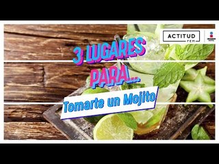 Los mejores lugares para tomar un mojito en la CDMX | ActitudFem
