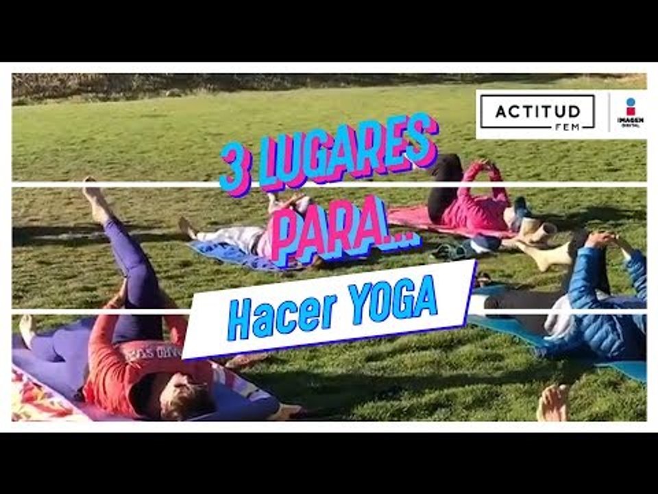 Los mejores lugares para hacer Yoga en la CDMX | ActitudFem