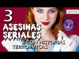 3 Asesinas seriales con historias terroríficas | ActitudFem