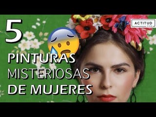 5 Pinturas misteriosas de mujeres | ActitudFem