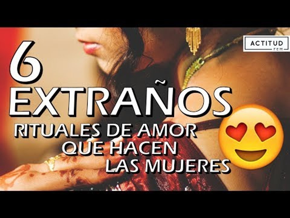 6 Extraños rituales de amor que practican mujer...