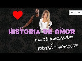 Khloé Kardashian y Tristan Thompson : Historia de amor | ActitudFem